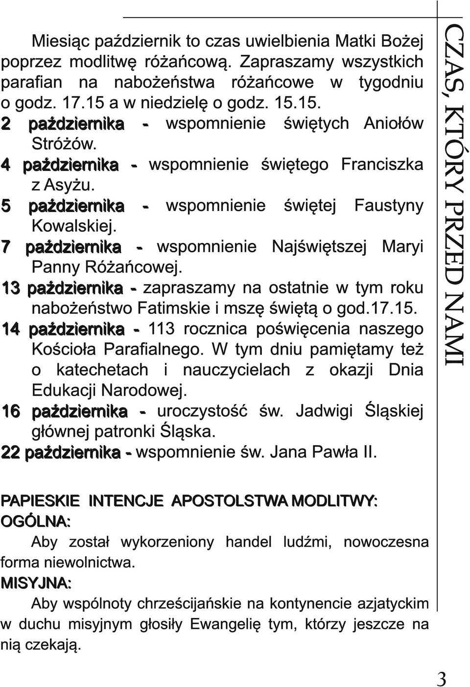 5 p a źd zi e rn i ka - wspomnienie świętej Faustyny Kowalskiej. 7 p a źd zi e rn i ka - wspomnienie Najświętszej Maryi Panny Różańcowej.