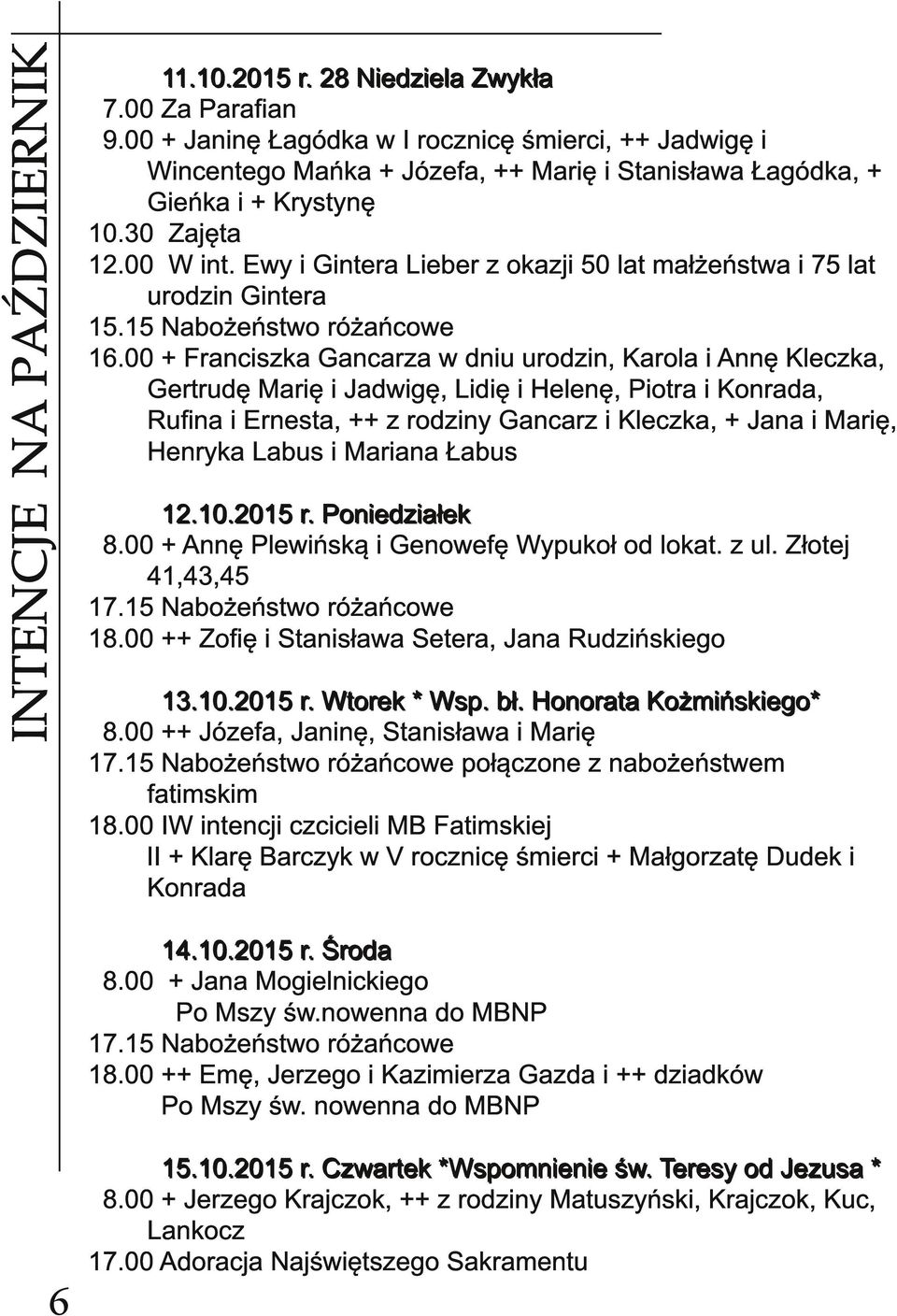 Ewy i Gintera Lieber z okazji 50 lat małżeństwa i 75 lat urodzin Gintera 1 5.1 5 Nabożeństwo różańcowe 1 6.