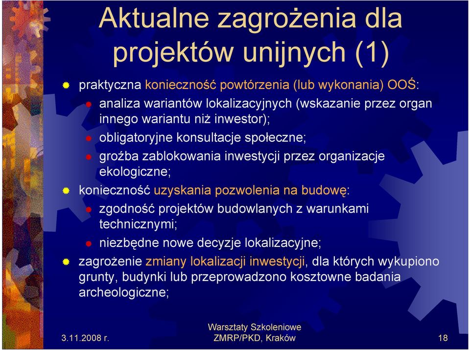 ekologiczne; konieczność uzyskania pozwolenia na budowę: zgodność projektów budowlanych z warunkami technicznymi; niezbędne nowe decyzje