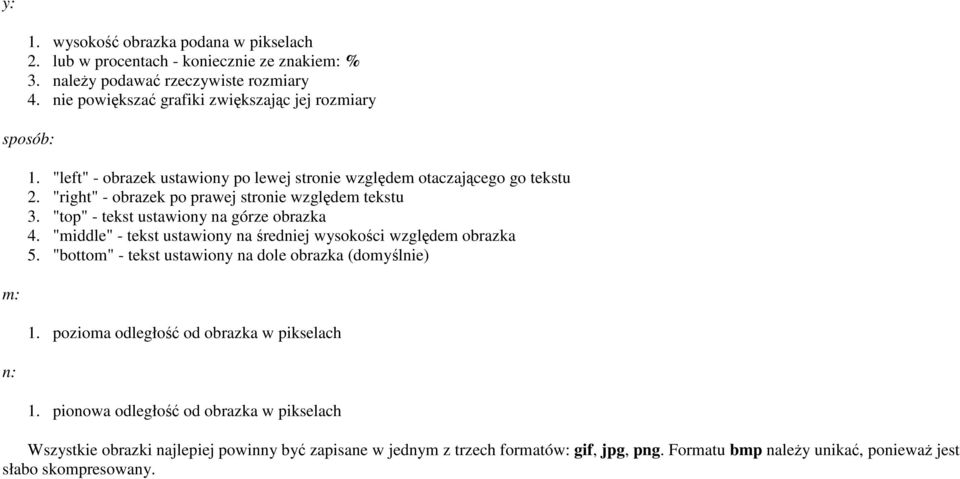 "right" - obrazek po prawej stronie względem tekstu 3. "top" - tekst ustawiony na górze obrazka 4. "middle" - tekst ustawiony na średniej wysokości względem obrazka 5.