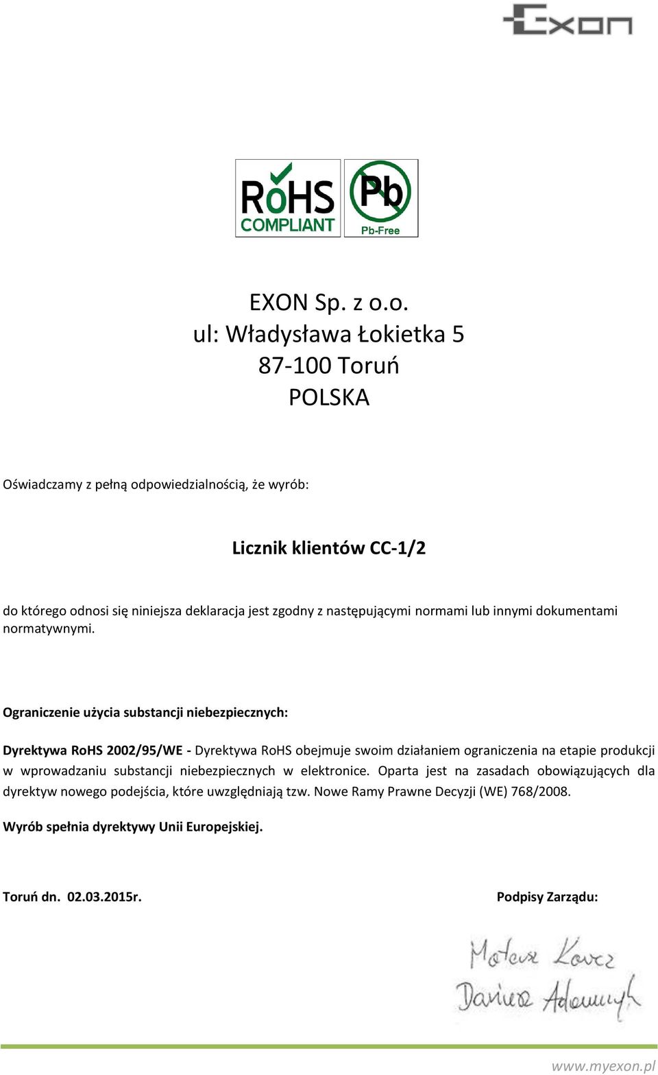 jest zgodny z następującymi normami lub innymi dokumentami normatywnymi.