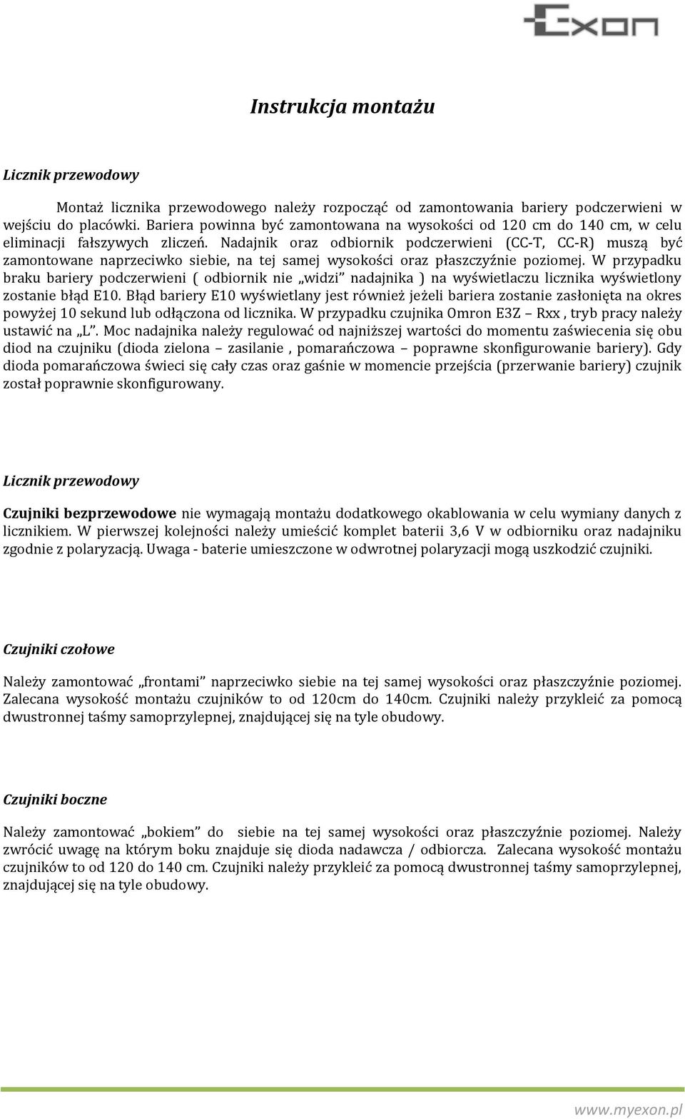 Nadajnik oraz odbiornik podczerwieni (CC-T, CC-R) muszą być zamontowane naprzeciwko siebie, na tej samej wysokości oraz płaszczyźnie poziomej.