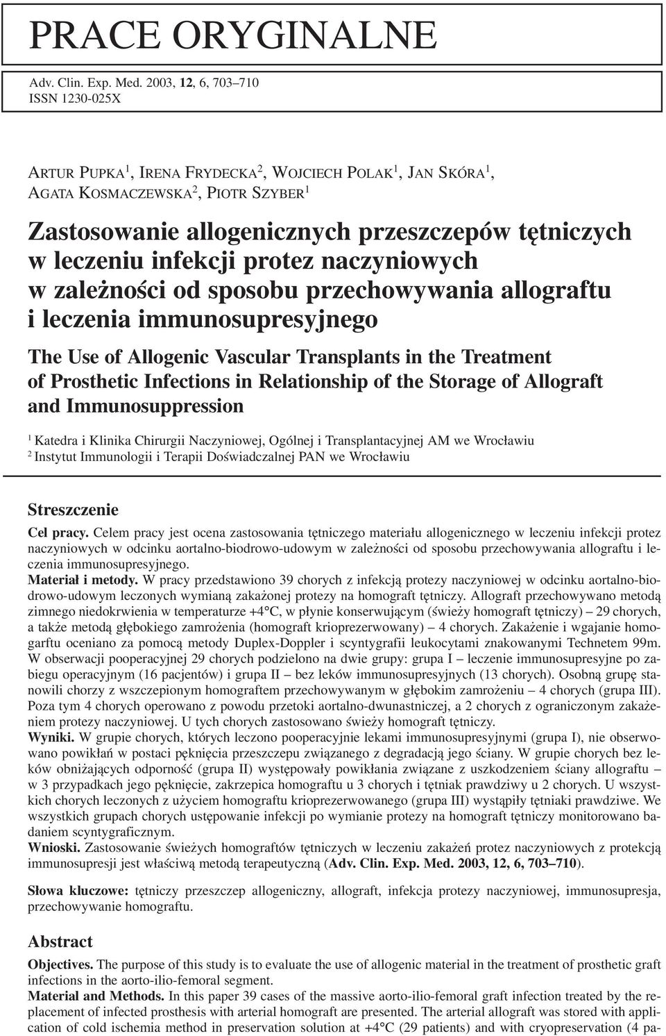 infekcji protez naczyniowych w zależności od sposobu przechowywania allograftu i leczenia immunosupresyjnego The Use of Allogenic Vascular Transplants in the Treatment of Prosthetic Infections in