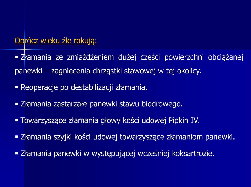 Złamania zastarzałe panewki stawu biodrowego. Towarzyszące złamania głowy kości udowej Pipkin IV.