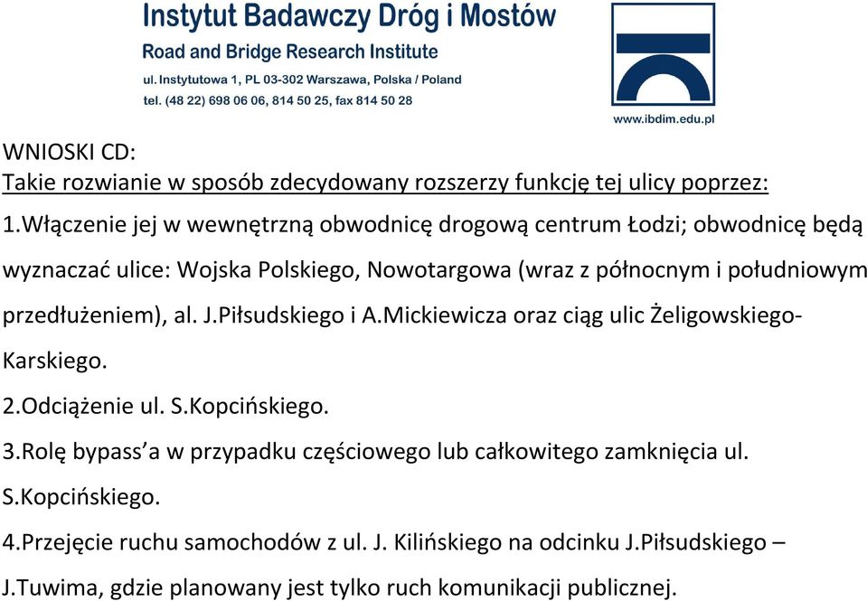 południowym przedłużeniem), al. J.Piłsudskiego i A.Mickiewicza oraz ciąg ulic Żeligowskiego- Karskiego. 2.Odciążenie ul. S.Kopcińskiego. 3.