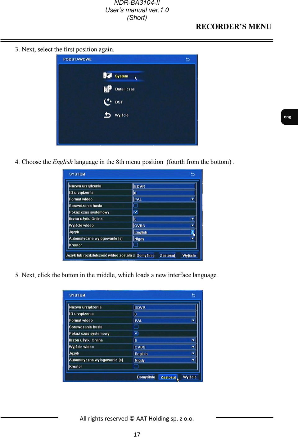 Choose the English language in the 8th menu position (fourth from the