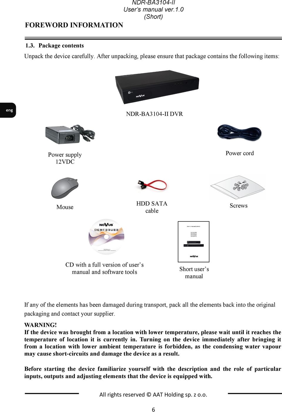 software tools Short user s manual If any of the elements has been damaged during transport, pack all the elements back into the original packaging and contact your supplier. WARNING!