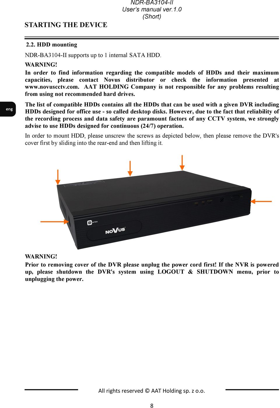 The list of compatible HDDs contains all the HDDs that can be used with a given DVR including HDDs designed for office use - so called desktop disks.