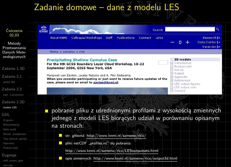 główna: http://www.knmi.nl/samenw/rico/ pliki netcdf profiles.nc do pobrania: http://www.