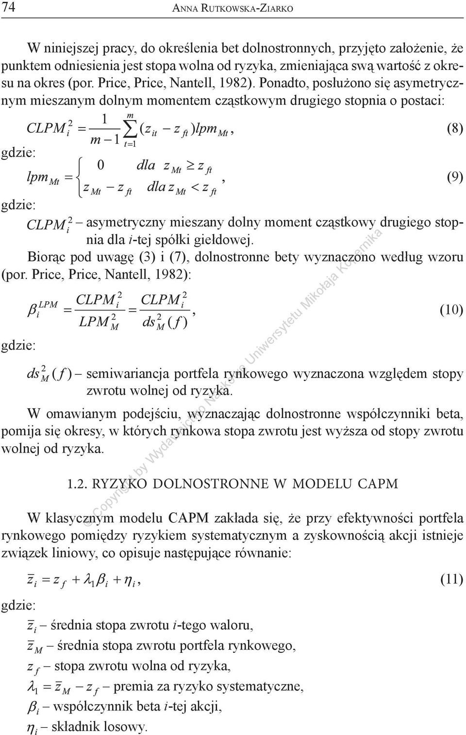 Ponadto, posłużono się asymetrycznym mieszanym dolnym momentem cząstkowym drugiego stopnia o postaci: (8) (9) asymetryczny mieszany dolny moment cząstkowy drugiego stopnia dla i-tej spółki giełdowej.