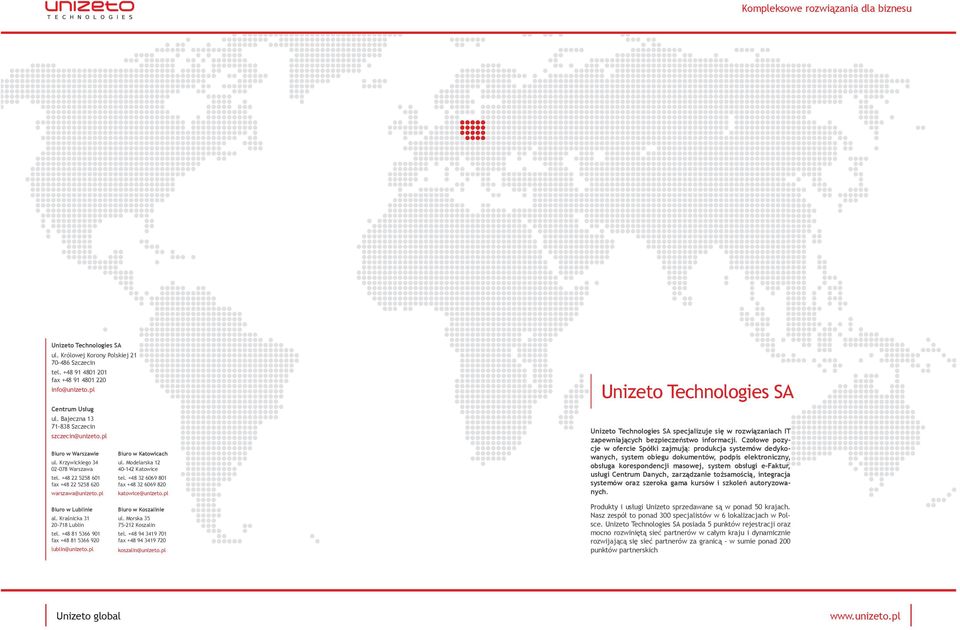 Modelarska 12 40-142 Katowice tel. +48 32 6069 801 fax +48 32 6069 820 katowice@unizeto.