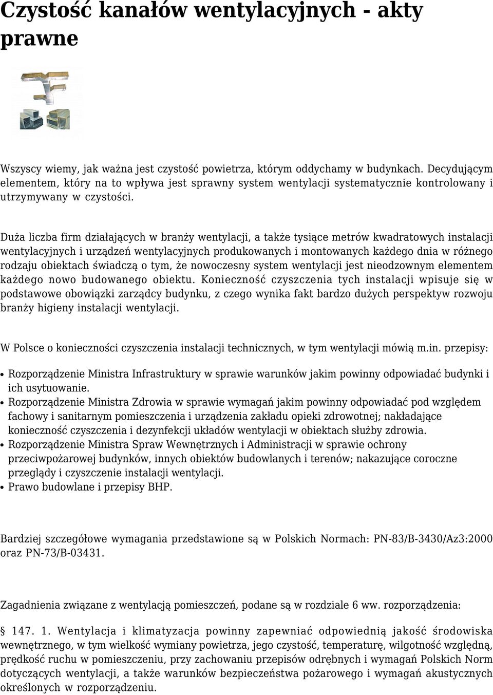 Duża liczba firm działających w branży wentylacji, a także tysiące metrów kwadratowych instalacji wentylacyjnych i urządzeń wentylacyjnych produkowanych i montowanych każdego dnia w różnego rodzaju