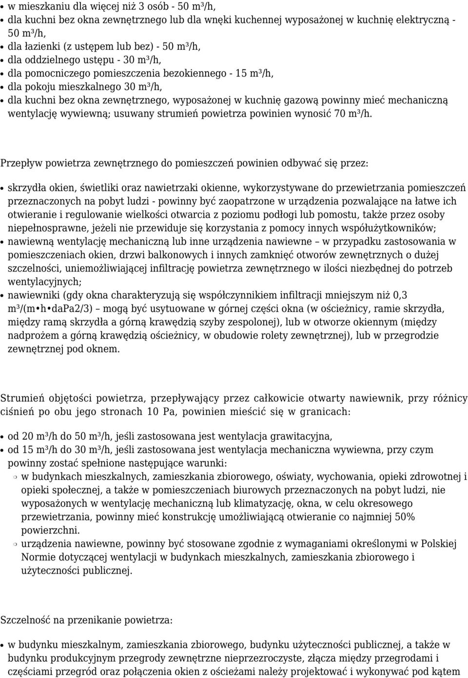 mechaniczną wentylację wywiewną; usuwany strumień powietrza powinien wynosić 70 m³/h.