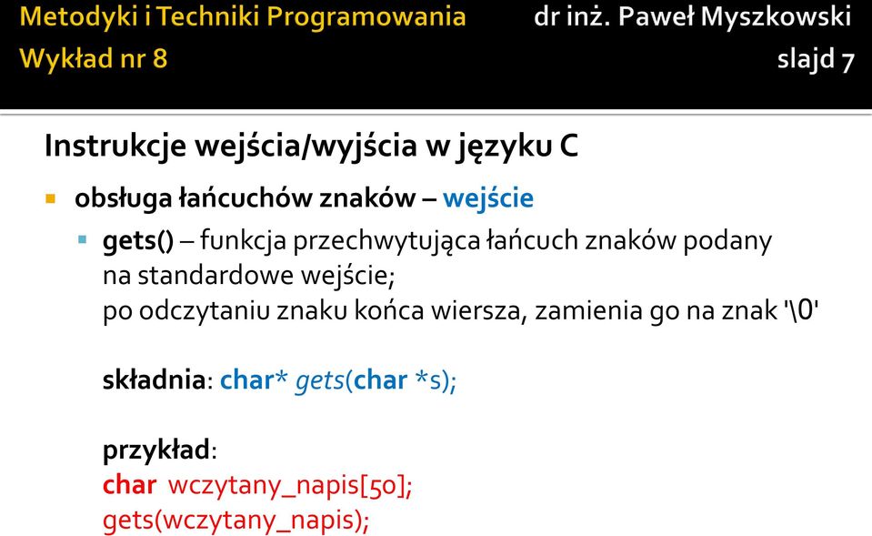 wejście; po odczytaniu znaku końca wiersza, zamienia go na znak '\0'