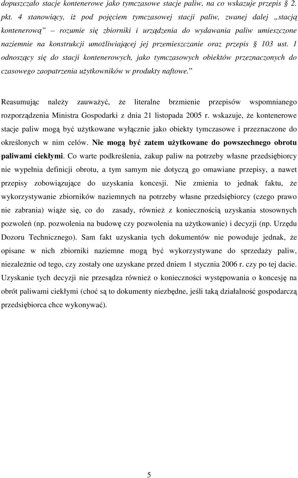 przemieszczanie oraz przepis 103 ust. 1 odnoszący się do stacji kontenerowych, jako tymczasowych obiektów przeznaczonych do czasowego zaopatrzenia uŝytkowników w produkty naftowe.