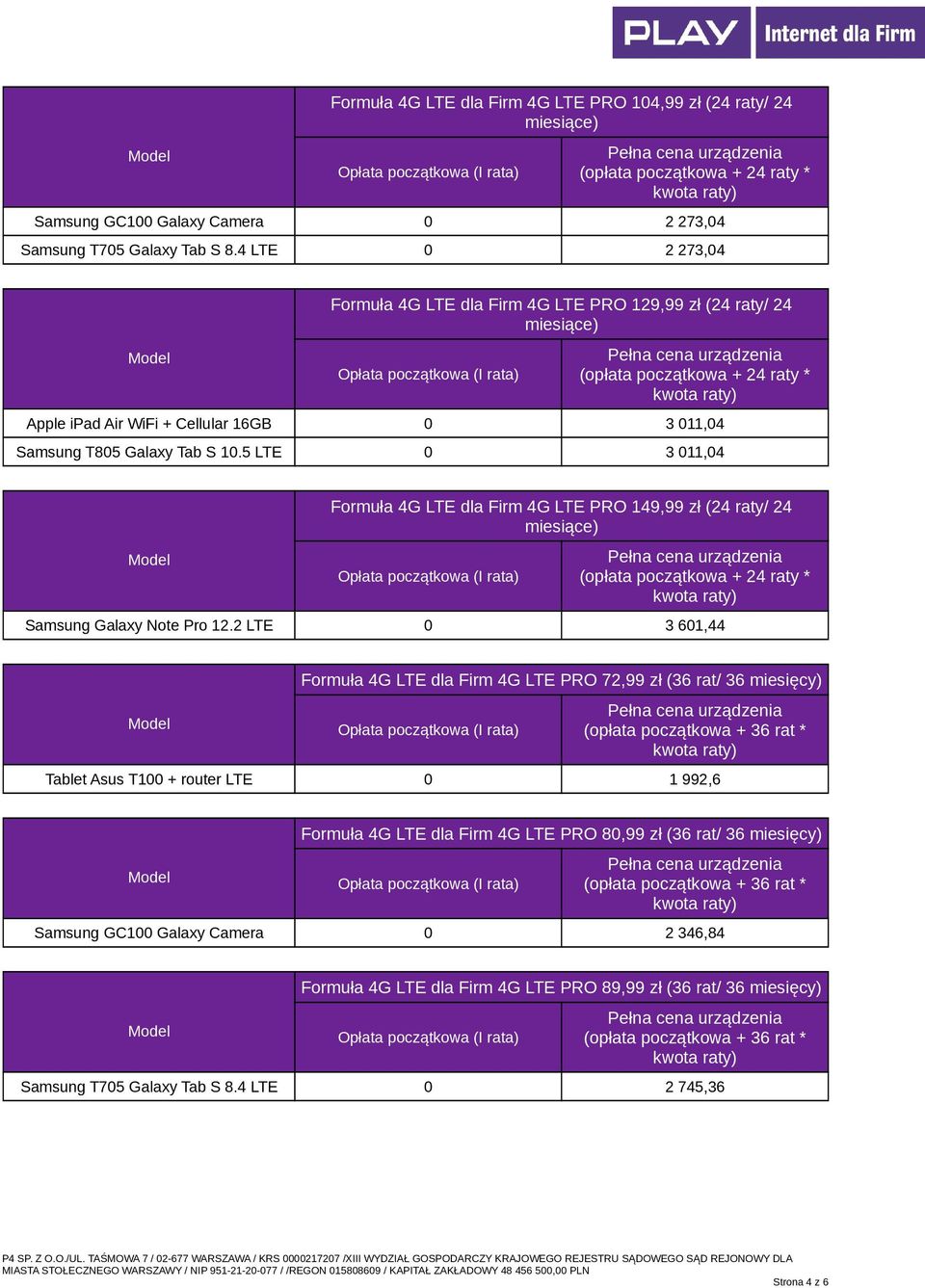 5 LTE 0 3 011,04 Formuła 4G LTE dla Firm 4G LTE PRO 149,99 zł (24 raty/ 24 Samsung Galaxy Note Pro 12.