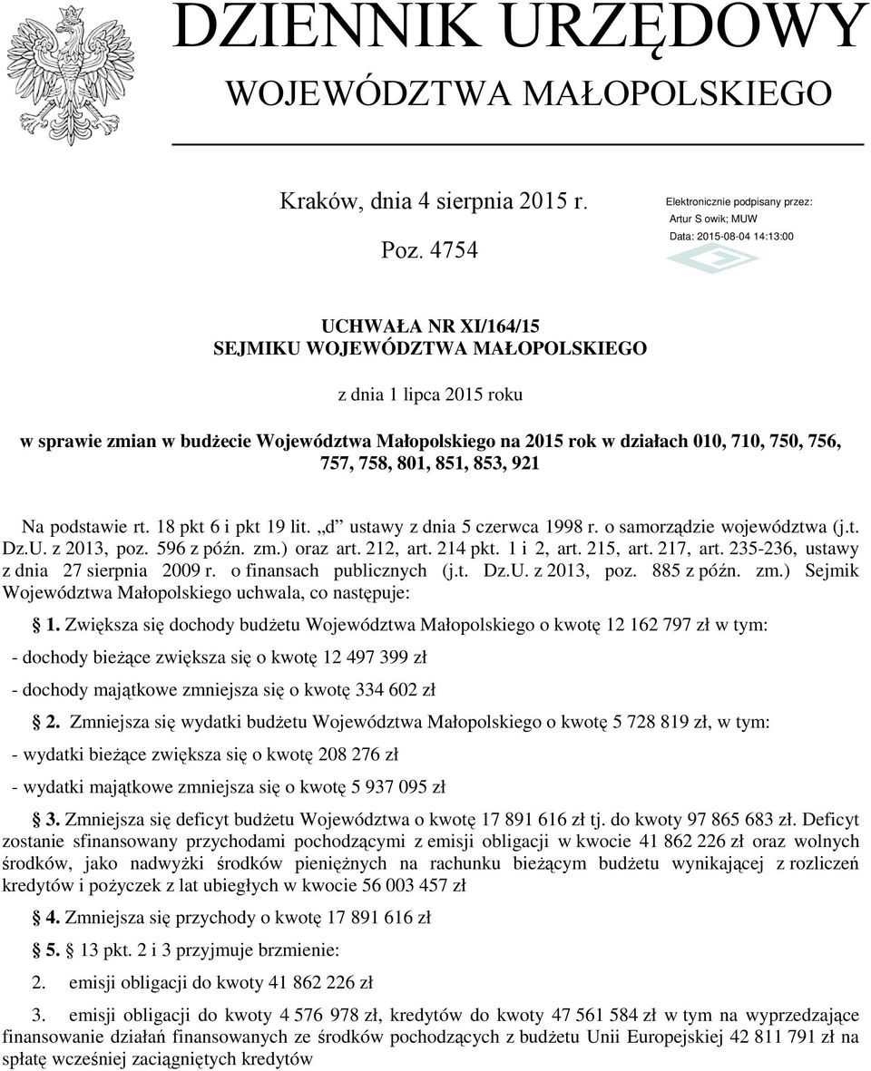 851, 853, 921 Na podstawie rt. 18 pkt 6 i pkt 19 lit. d ustawy z dnia 5 czerwca 1998 r. o samorządzie województwa (j.t. Dz.U. z 2013, poz. 596 z późn. zm.) oraz art. 212, art. 214 pkt. 1 i 2, art.