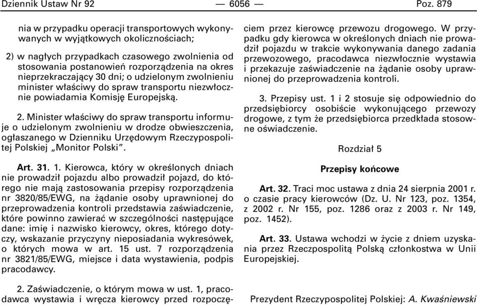 nieprzekraczajàcy 30 dni; o udzielonym zwolnieniu minister w aêciwy do spraw transportu niezw ocznie powiadamia Komisj Europejskà. 2.