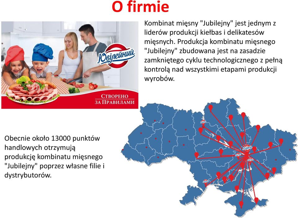 Produkcja kombinatu mięsnego "Jubilejny" zbudowana jest na zasadzie zamkniętego cyklu