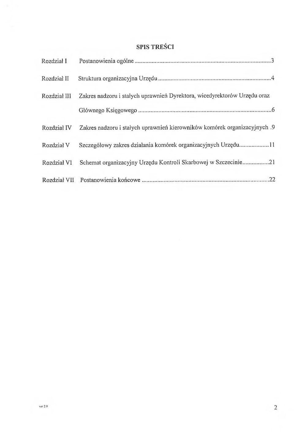 .. 6 R ozdział IV Zakres nadzoru i stałych upraw nień kierow ników kom órek organizacyjnych.