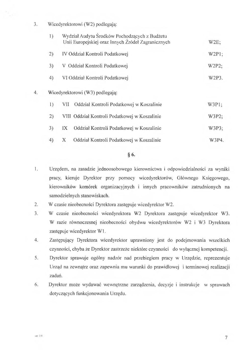 k oszalinie W 3P 1; 2) VIII O ddział K ontroli Podatkow ej w K oszalinie W 3P2; 3) IX Oddział Kontroli Podatkowej w Koszalinie W 3P3; 4) X Oddział Kontroli Podatkowej w Koszalinie W 3P4. 6-1.