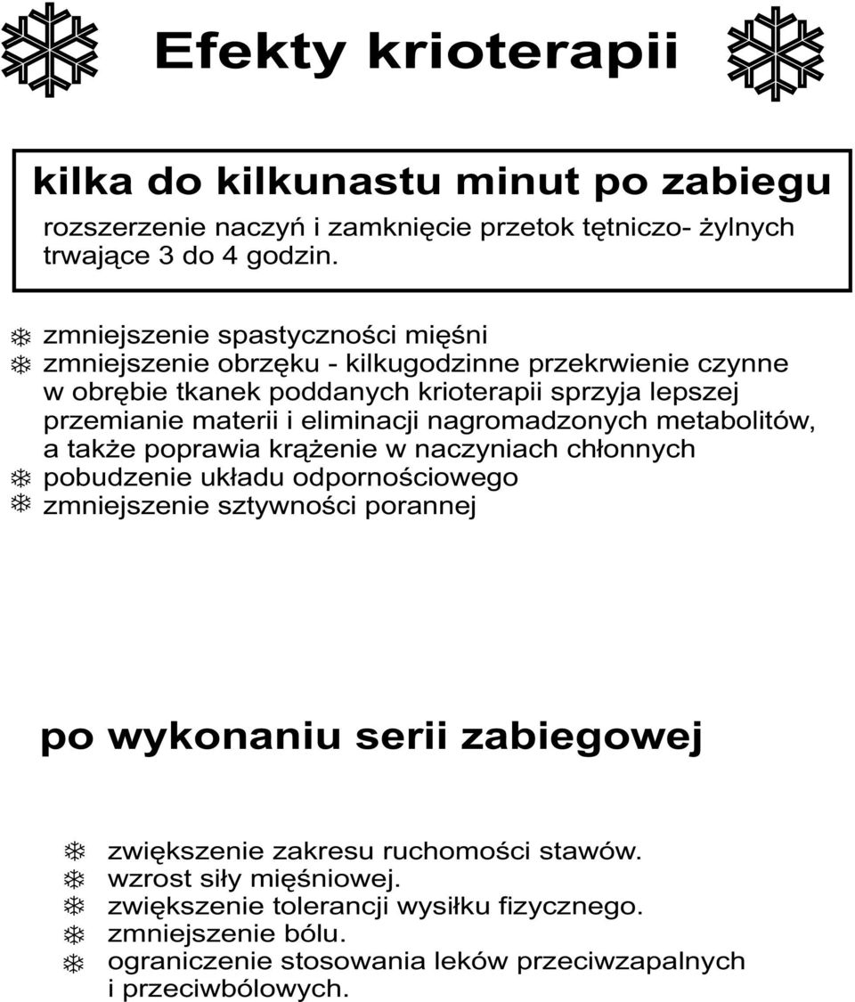 eliminacji nagromadzonych metabolitów, a tak e poprawia kr¹ enie w naczyniach ch³onnych pobudzenie uk³adu odpornoœciowego zmniejszenie sztywnoœci porannej po wykonaniu