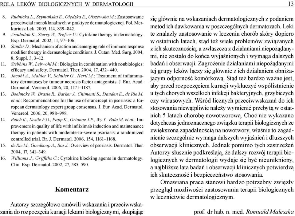 : Mechanism of action and emerging role of immune response modifier therapy in dermatologic conditions. J. Cutan. Med. Surg. 2004, 8, Suppl. 3, 3 12. 11. Stebbins W., Lebwohl M.