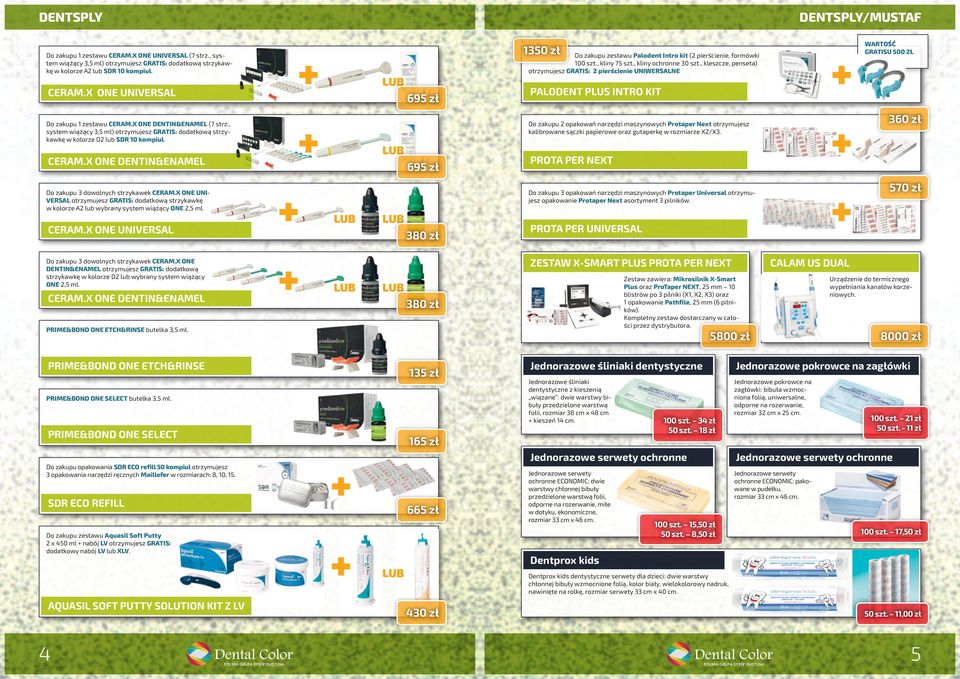 X ONE DENTIN&ENAMEL (7 strz., system wiążący 3,5 ml) otrzymujesz GRATIS: dodatkową strzykawkę w kolorze D2 lub SDR 10 kompiul. CERAM.