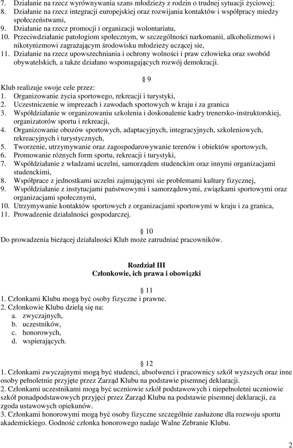 Przeciwdziałanie patologiom społecznym, w szczególności narkomanii, alkoholizmowi i nikotynizmowi zagrażającym środowisku młodzieży uczącej sie, 11.