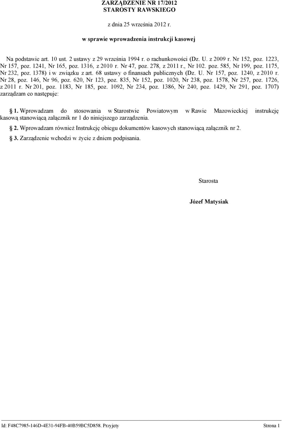 68 ustawy o finansach publicznych (Dz. U. Nr 157, poz. 1240, z 2010 r. Nr 28, poz. 146, Nr 96, poz. 620, Nr 123, poz. 835, Nr 152, poz. 1020, Nr 238, poz. 1578, Nr 257, poz. 1726, z 2011 r.