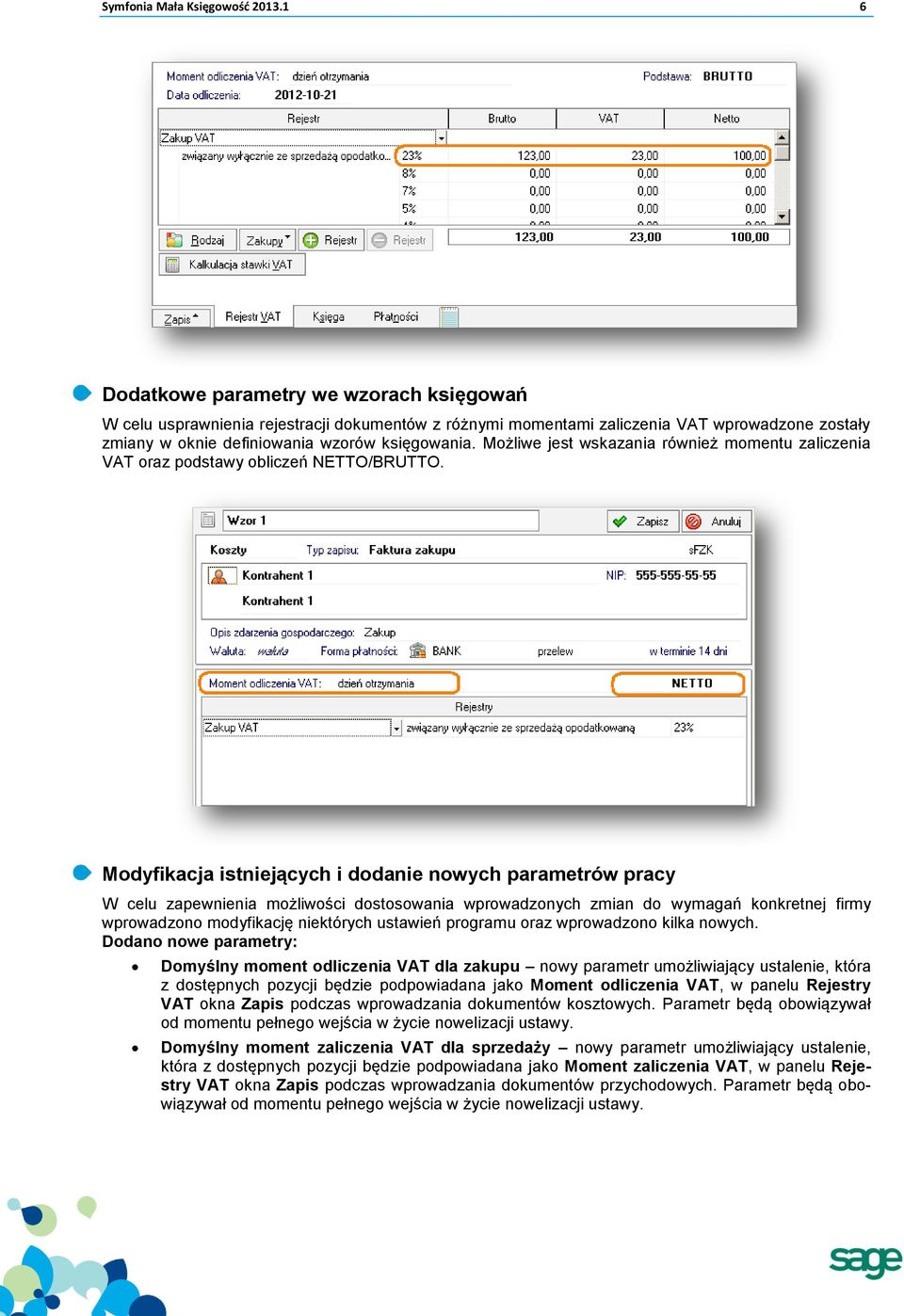 Możliwe jest wskazania również momentu zaliczenia VAT oraz podstawy obliczeń NETTO/BRUTTO.