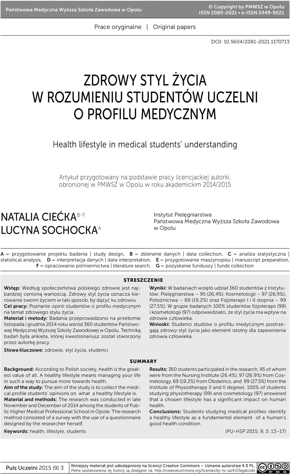 obronionej w PMWSZ w Opolu w roku akademickim 2014/2015 NATALIA CIEĆKA B F LUCYNA SOCHOCKA A Instytut Pielęgniarstwa Państwowa Medyczna Wyższa Szkoła Zawodowa w Opolu A przygotowanie projektu badania