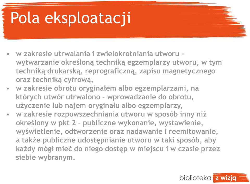 najem oryginału albo egzemplarzy, w zakresie rozpowszechniania utworu w sposób inny niż określony w pkt 2 - publiczne wykonanie, wystawienie, wyświetlenie,