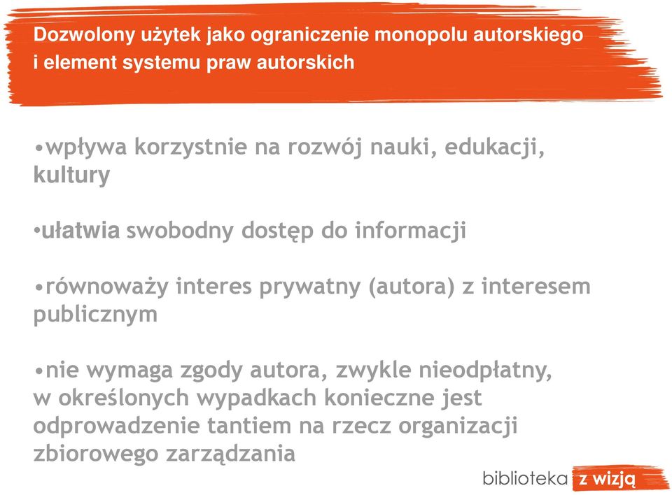 interes prywatny (autora) z interesem publicznym nie wymaga zgody autora, zwykle nieodpłatny, w