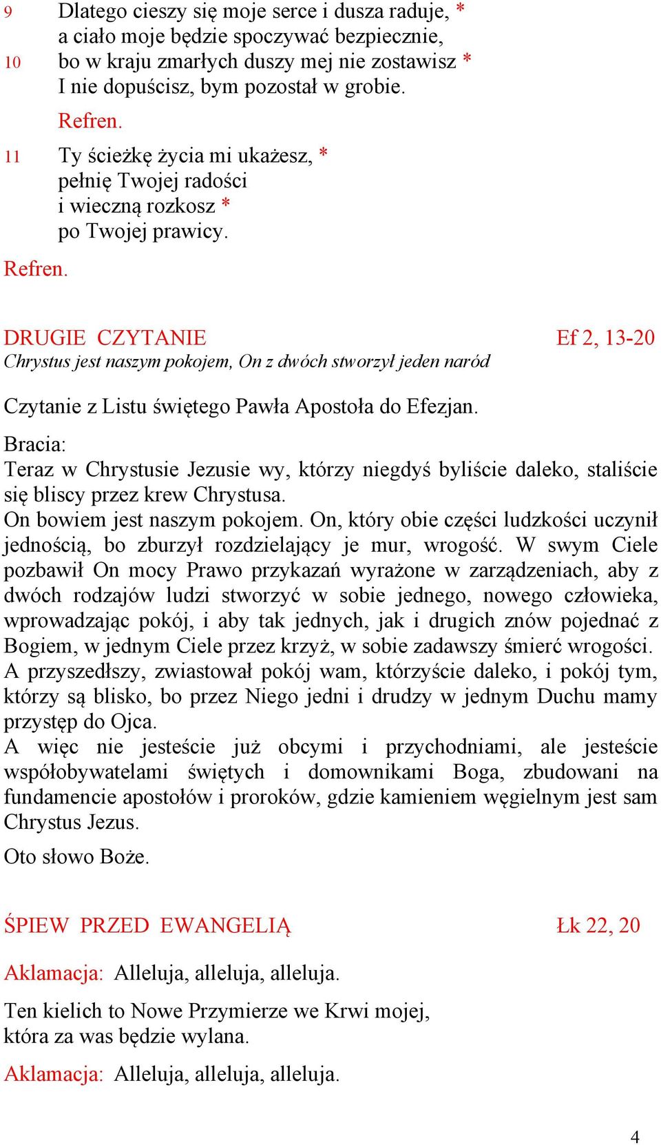DRUGIE CZYTANIE Ef 2, 13-20 Chrystus jest naszym pokojem, On z dwóch stworzył jeden naród Czytanie z Listu świętego Pawła Apostoła do Efezjan.