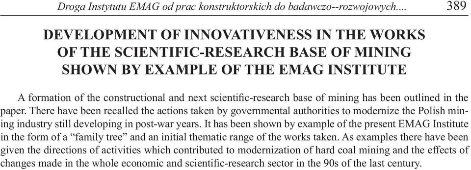 of mining has been outlined in the paper. There have been recalled the actions taken by governmental authorities to modernize the Polish mining industry still developing in post-war years.