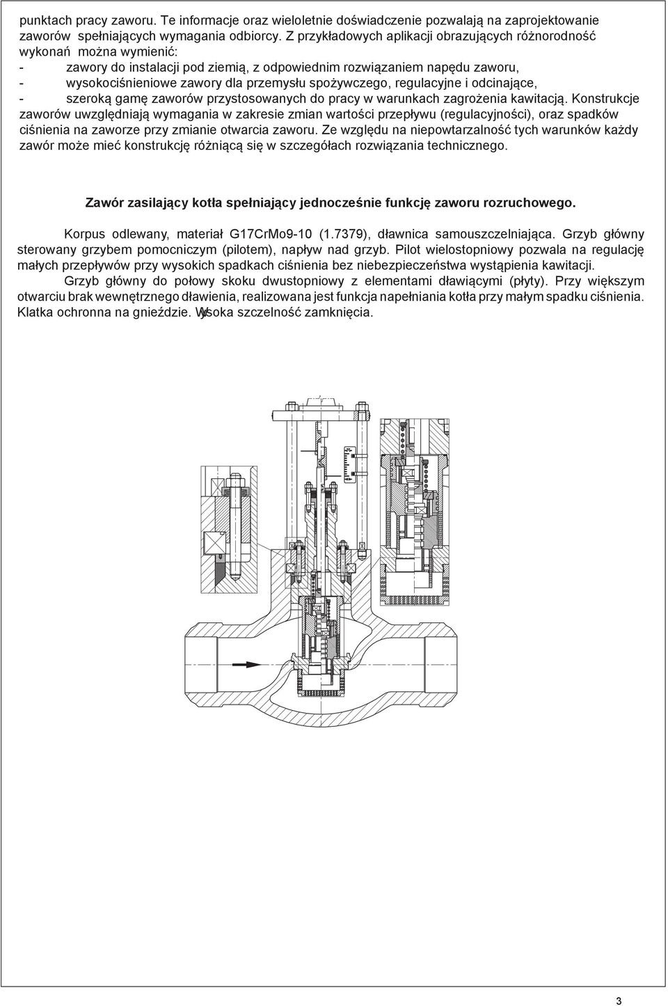 spożywczego, regulacyjne i odcinające, - szeroką gamę zaworów przystosowanych do pracy w warunkach zagrożenia kawitacją.