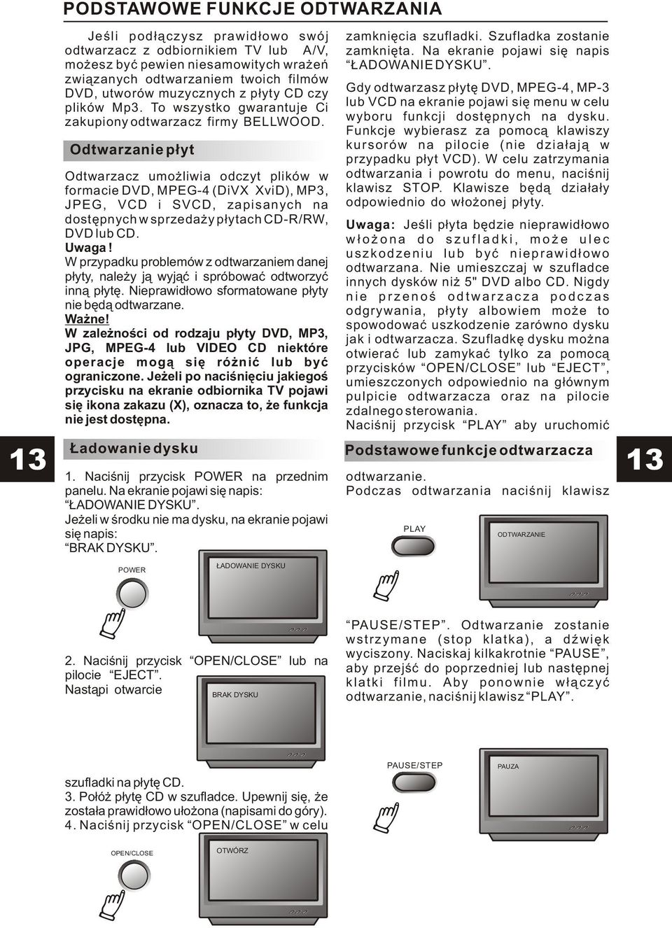 zwi¹zanych odtwarzaniem twoich filmów DVD, utworów muzycznych z p³yty CD czy Gdy odtwarzasz p³ytê DVD, MPEG-4, MP-3 plików Mp3.