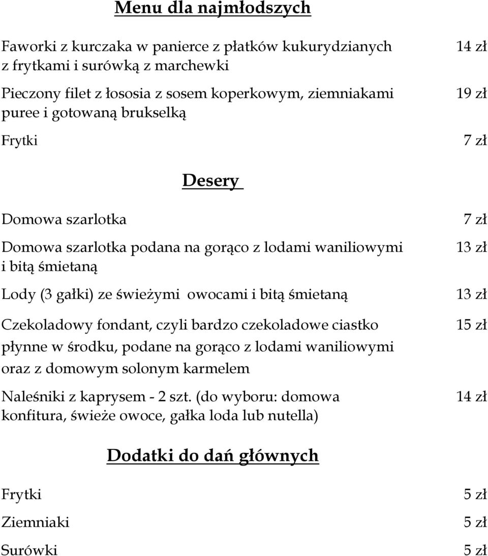 świeżymi owocami i bitą śmietaną Czekoladowy fondant, czyli bardzo czekoladowe ciastko płynne w środku, podane na gorąco z lodami waniliowymi oraz z domowym solonym