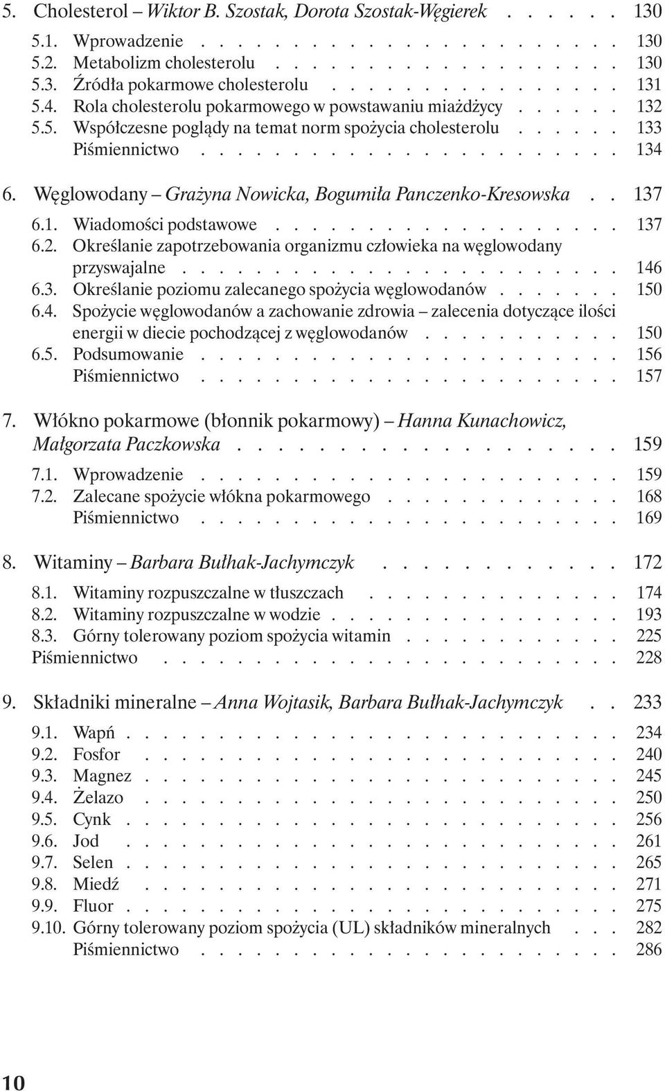 W glowodany Gra yna Nowicka, Bogumi a Panczenko-Kresowska.. 137 6.1. WiadomoÊci podstawowe................... 137 6.2. OkreÊlanie zapotrzebowania organizmu cz owieka na w glowodany przyswajalne.