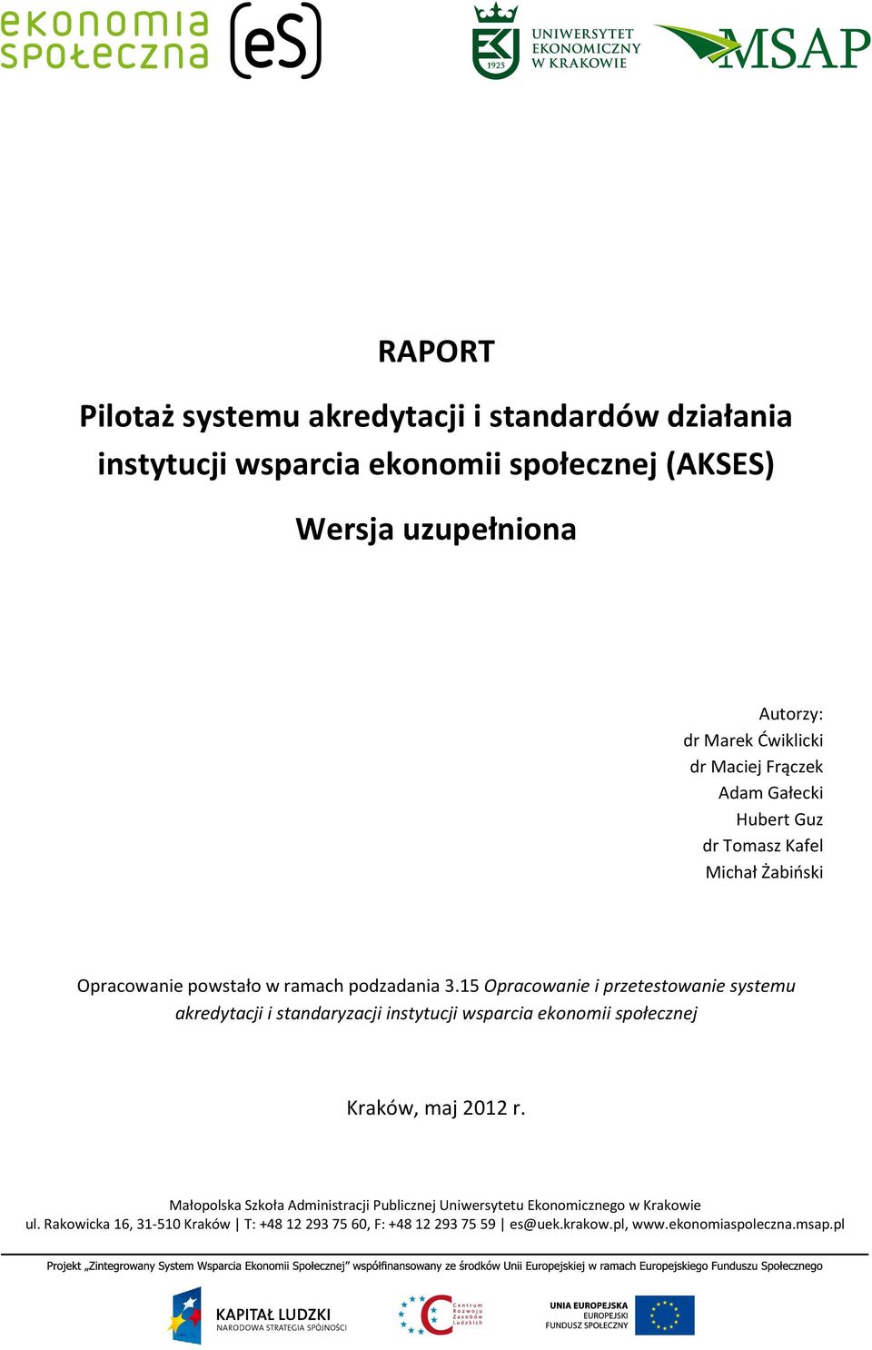 15 Opracowanie i przetestowanie systemu akredytacji i standaryzacji instytucji wsparcia ekonomii społecznej Kraków, maj 2012 r.