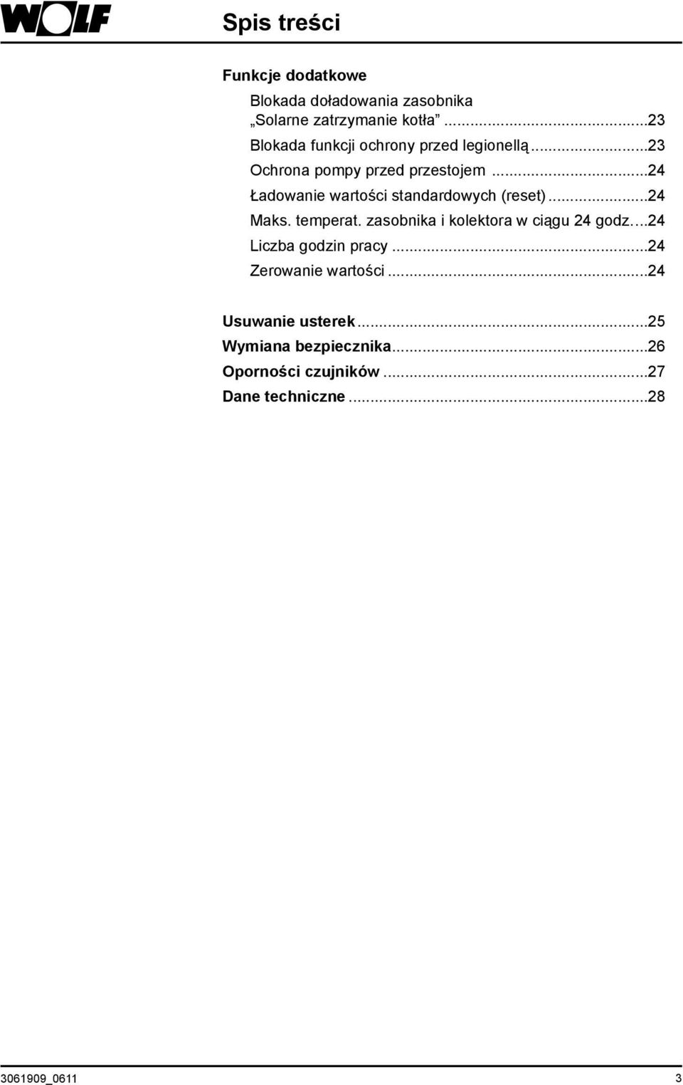 ..24 Ładowanie wartości standardowych (reset)...24 Maks. temperat. zasobnika i kolektora w ciągu 24 godz.