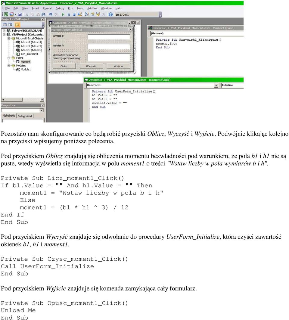 i h". Private Sub Licz_moment1_Click() If b1.value = "" And h1.