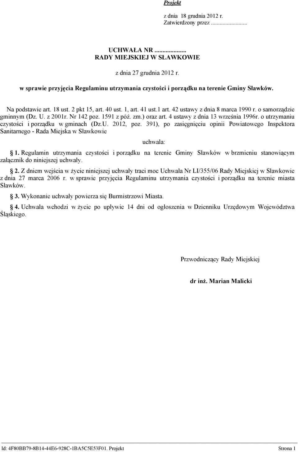 o samorządzie gminnym (Dz. U. z 2001r. Nr 142 poz. 1591 z póź. zm.) oraz art. 4 ustawy z dnia 13 września 1996r. o utrzymaniu czystości i porządku w gminach (Dz.U. 2012, poz.