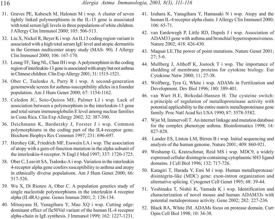 Liu X, Nickel R, Beyer K i wsp. An IL13 coding region variant is associated with a high total serum IgE level and atopic dermatitis in the German multicenter atopy study (MAS- 90).