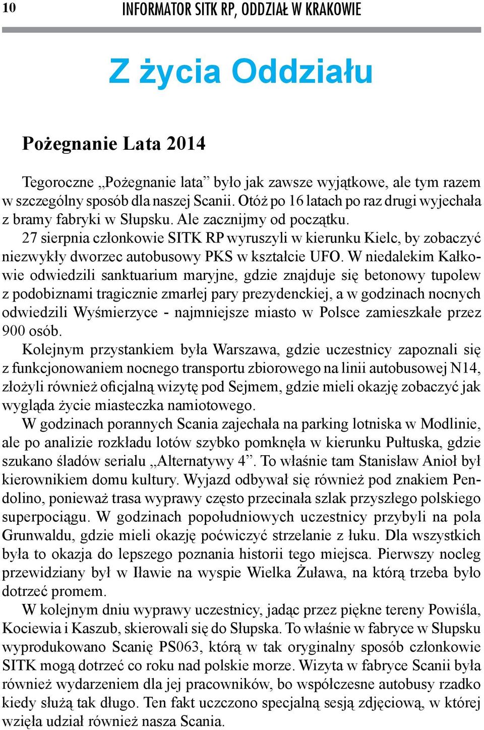 27 sierpnia członkowie SITK RP wyruszyli w kierunku Kielc, by zobaczyć niezwykły dworzec autobusowy PKS w kształcie UFO.