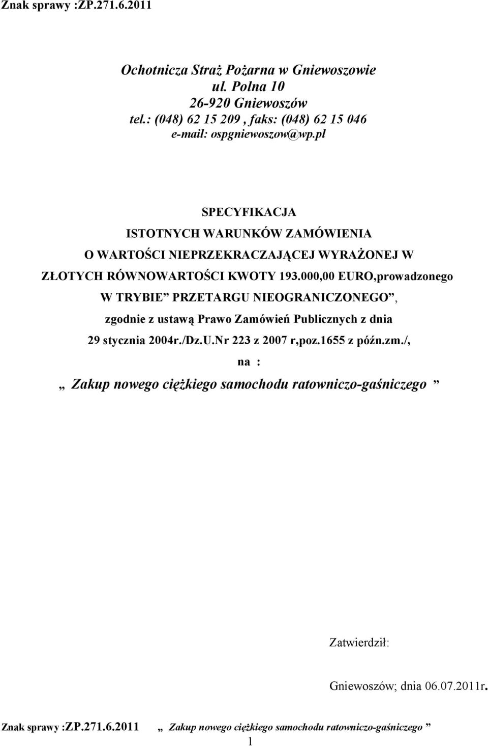 pl SPECYFIKACJA ISTOTNYCH WARUNKÓW ZAMÓWIENIA O WARTOŚCI NIEPRZEKRACZAJĄCEJ WYRAŻONEJ W ZŁOTYCH RÓWNOWARTOŚCI KWOTY 193.