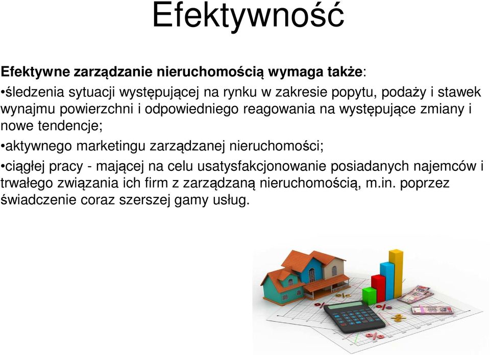 aktywnego marketingu zarządzanej nieruchomości; ciągłej pracy - mającej na celu usatysfakcjonowanie posiadanych