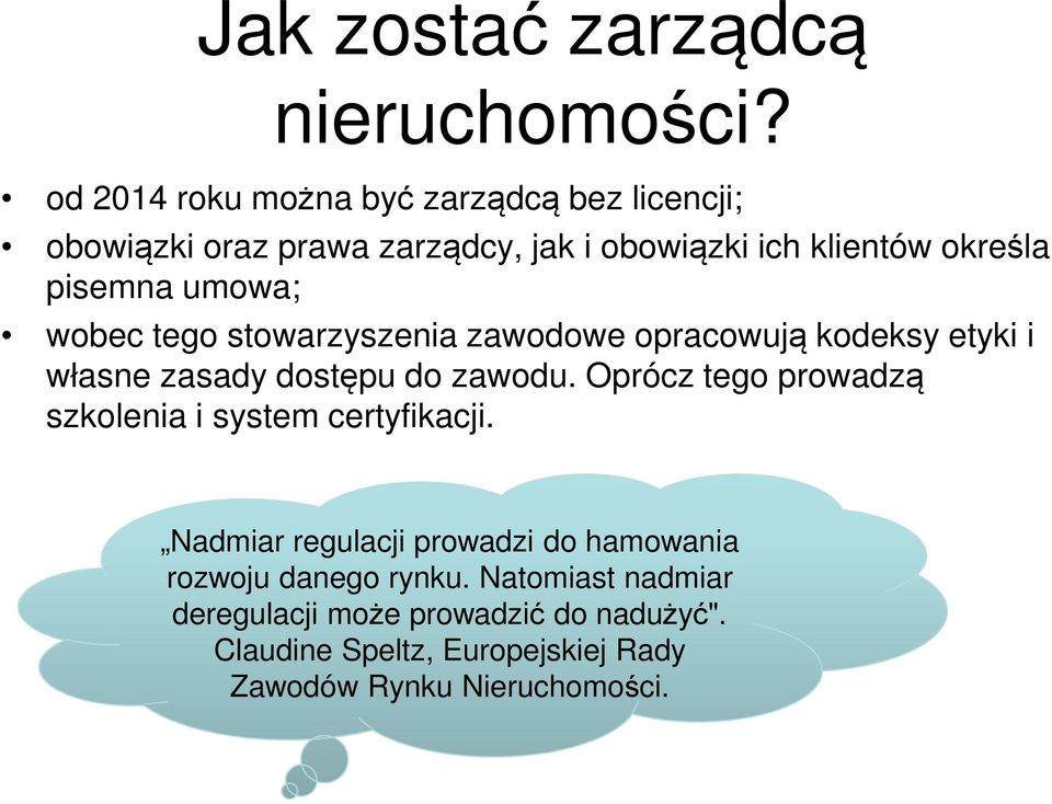 umowa; wobec tego stowarzyszenia zawodowe opracowują kodeksy etyki i własne zasady dostępu do zawodu.