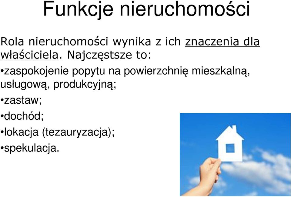 Najczęstsze to: zaspokojenie popytu na powierzchnię